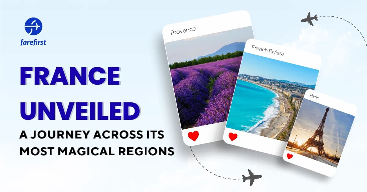 France Unveiled: A Journey Across Its Most Magical Regions